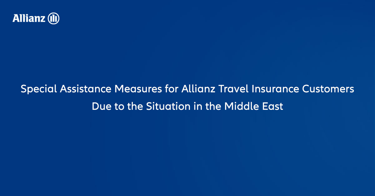 Special Assistance Measures for Allianz Travel Insurance Customers Due to the Situation in the Middle East